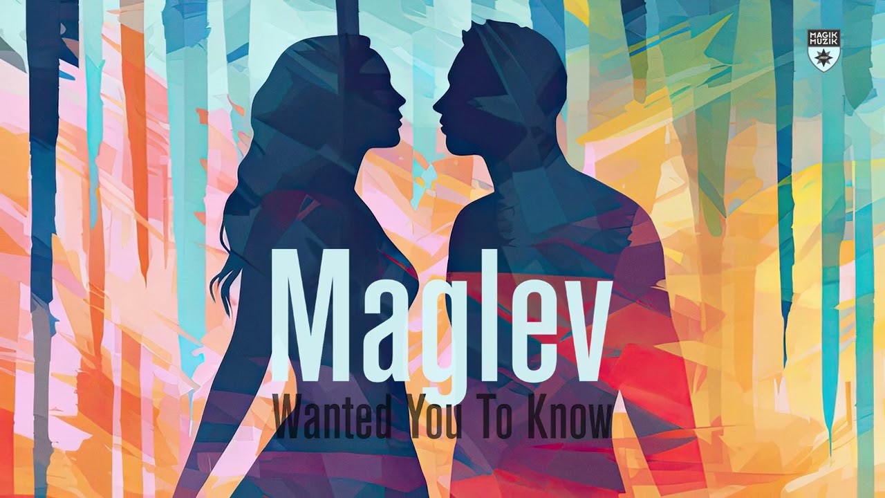 Maglev - Wanted You To Know