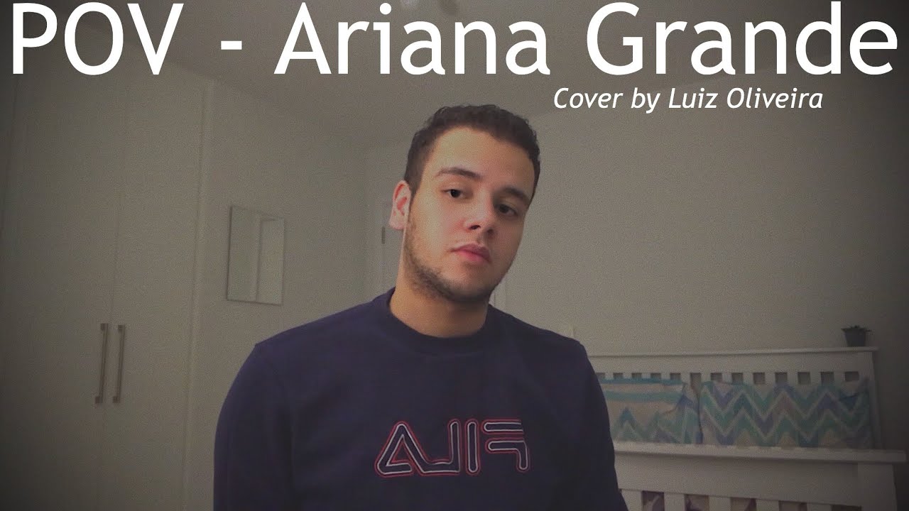 pov - Ariana Grande (Male Cover)