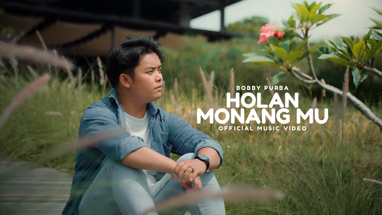 Bobby Purba - Holan Monang Mu (Official Music Video)