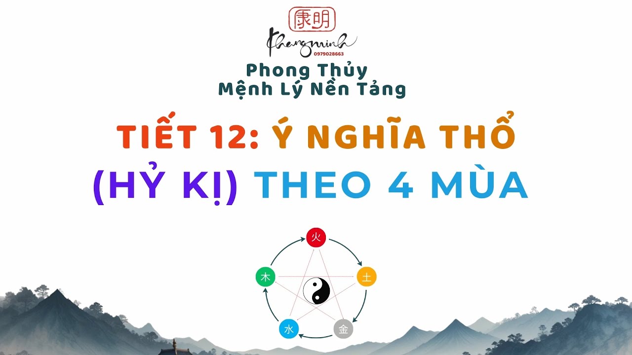 #014. Ý Nghĩa Thổ Trong Bốn Mùa / Hỷ Kị Thổ Trong Bốn Mùa