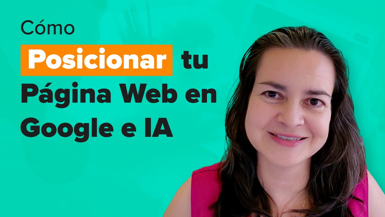 C&oacute;mo Posicionar tu P&aacute;gina Web en Google e IA