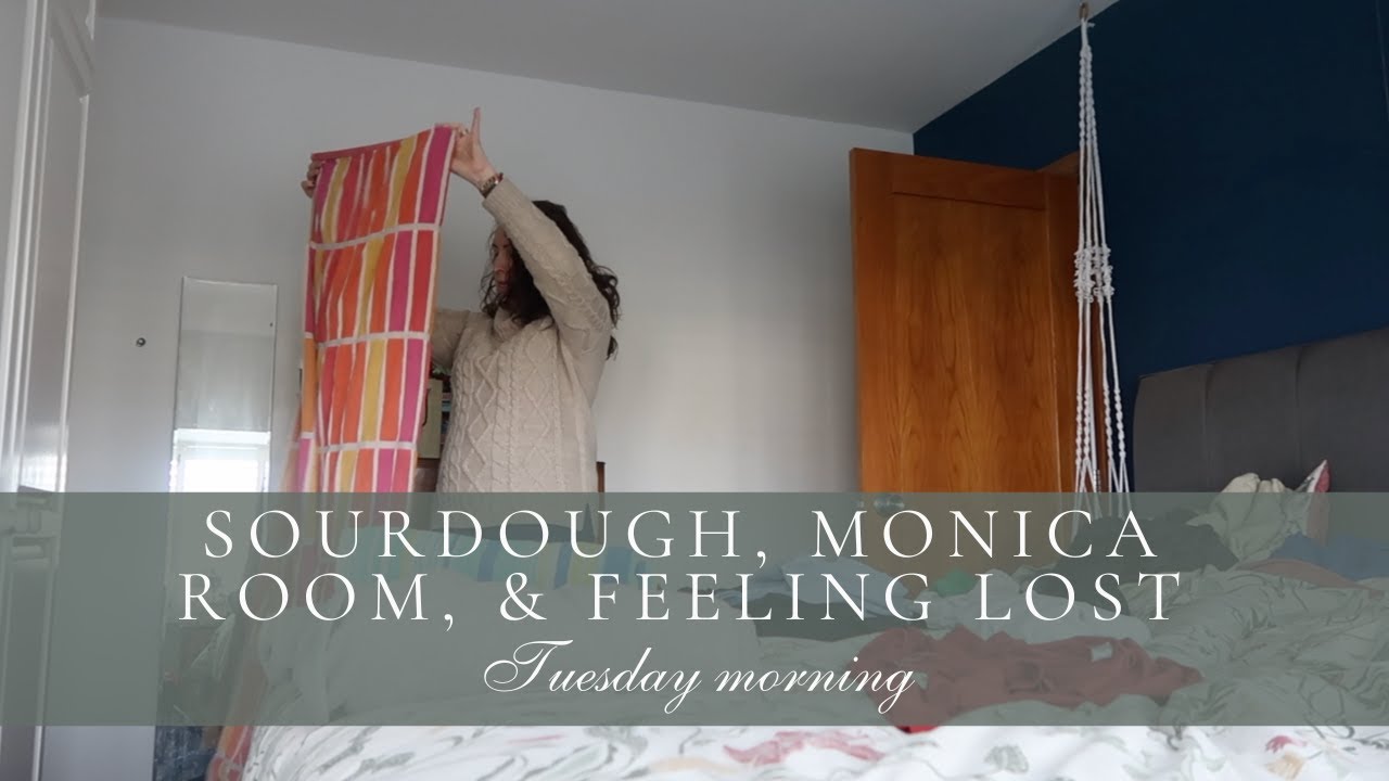 Sourdough, Monica Room, & feeling a bit lost