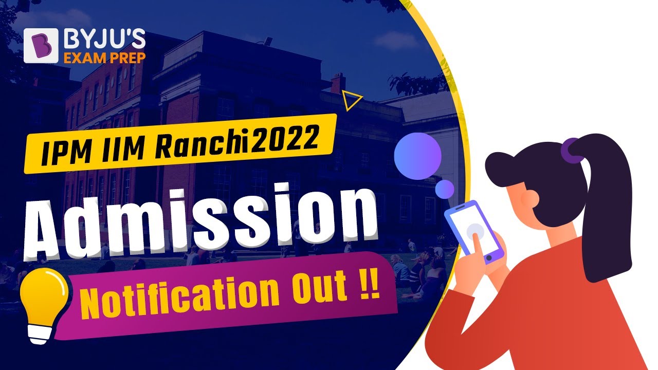 IPM IIM Ranchi 2022 Admission Notification Out!! | IPM IIM Admission Form (Step by Step Process)!!