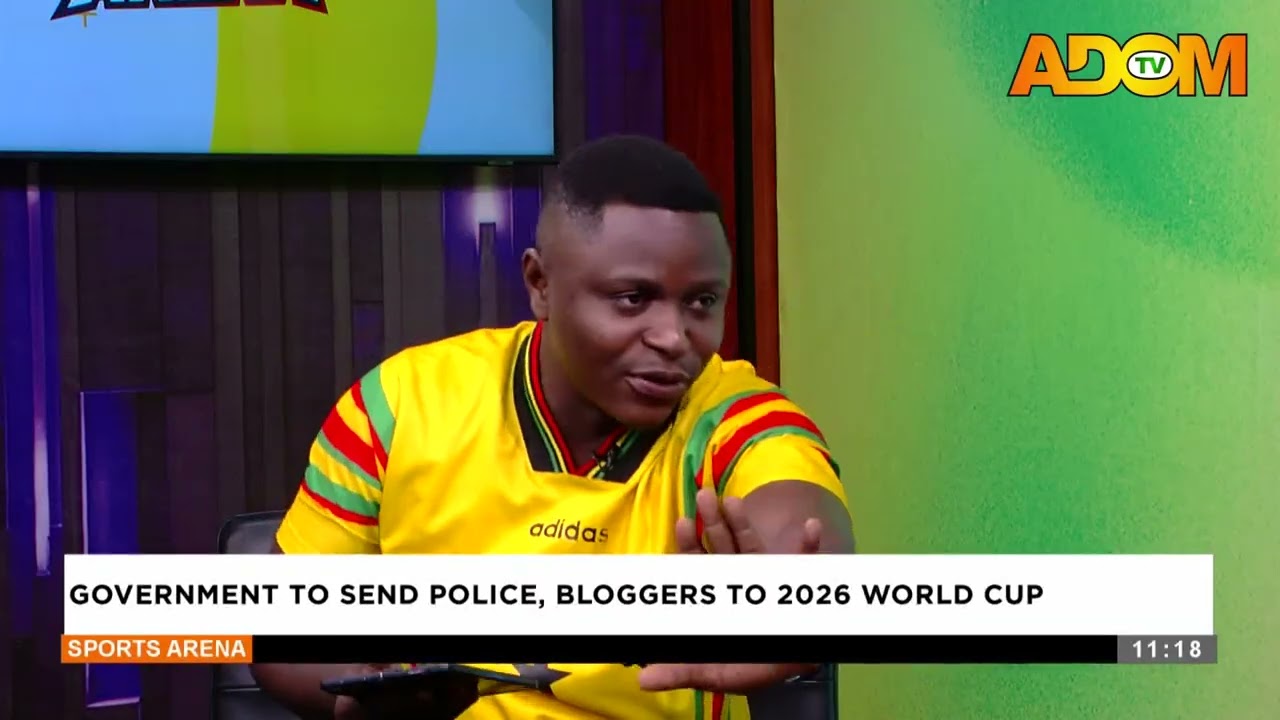 Government to send Police, Bloggers to 2026 World Cup - Sports Arena on Adom TV (07-03-26)