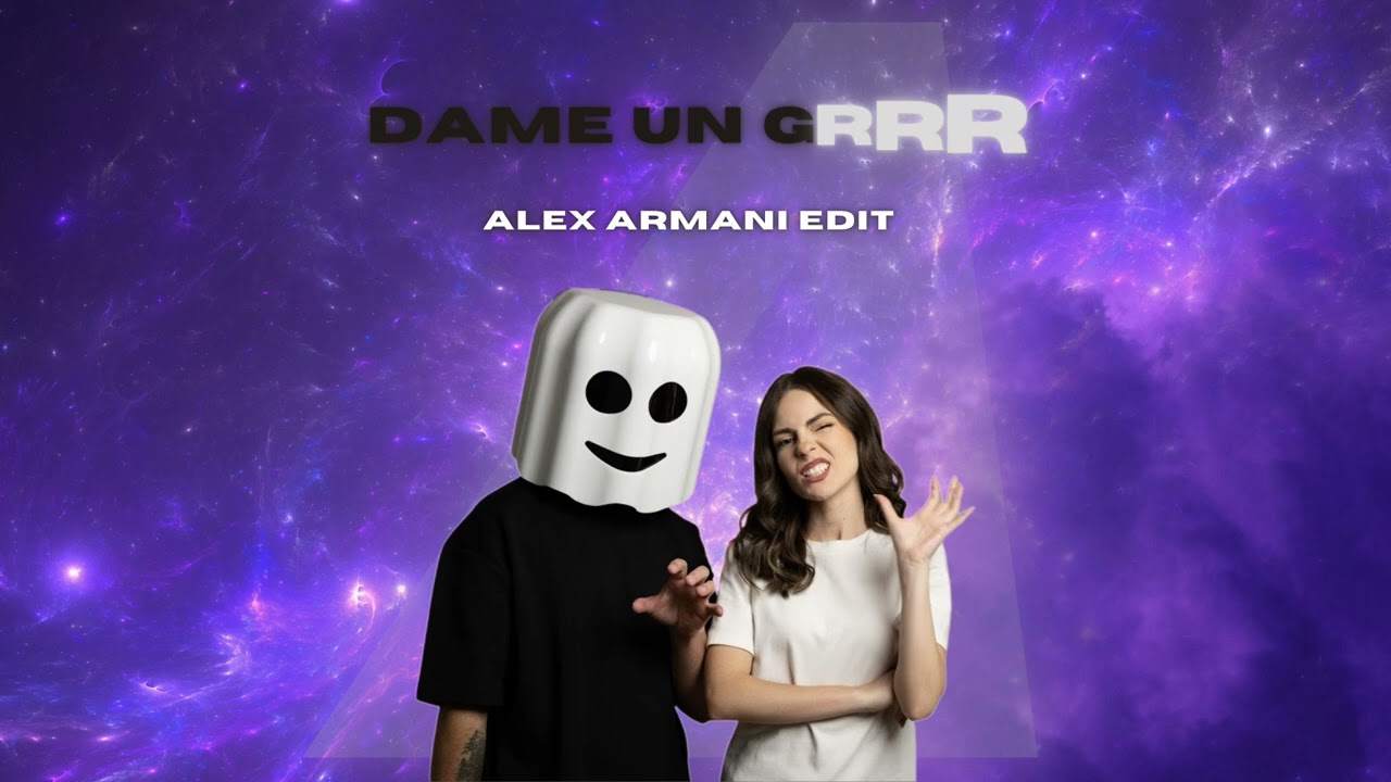 Dame un Grr - Alex Armani Edit