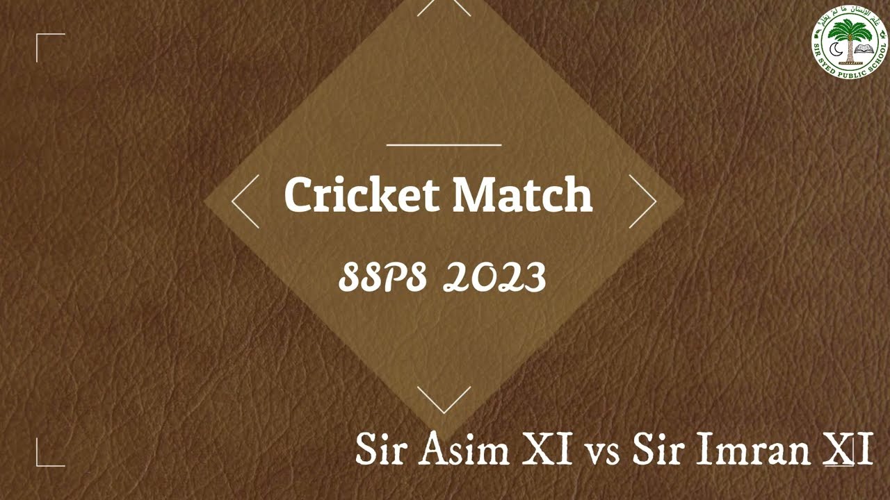 Cricket Match || 2023 || Sir Asim XI vs Sir Imran XI || Sir Syed School