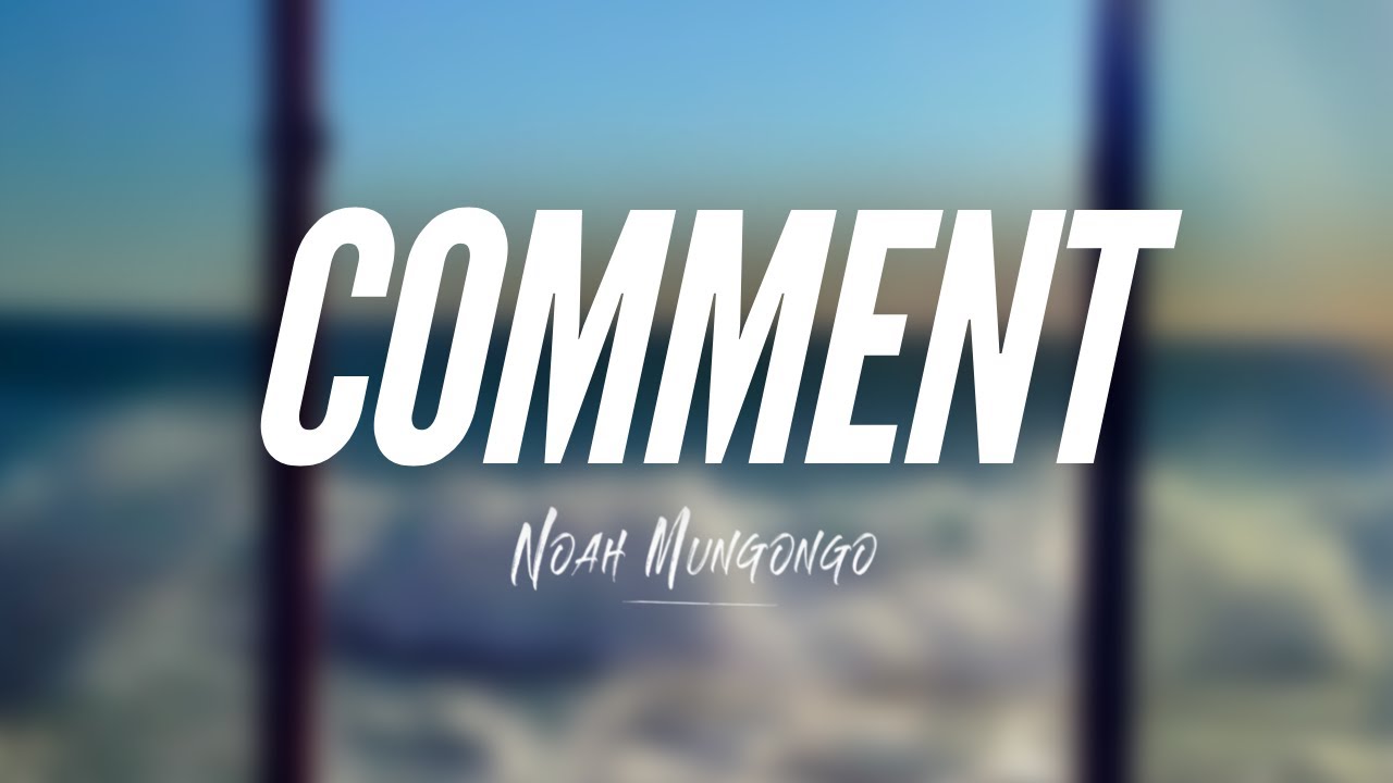 Noah Mungongo - Comment (Lyrics Video)