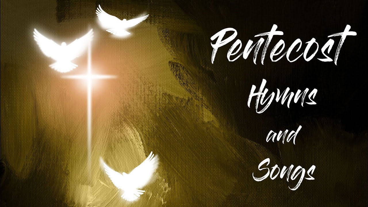 Pentecost Hymns and Songs