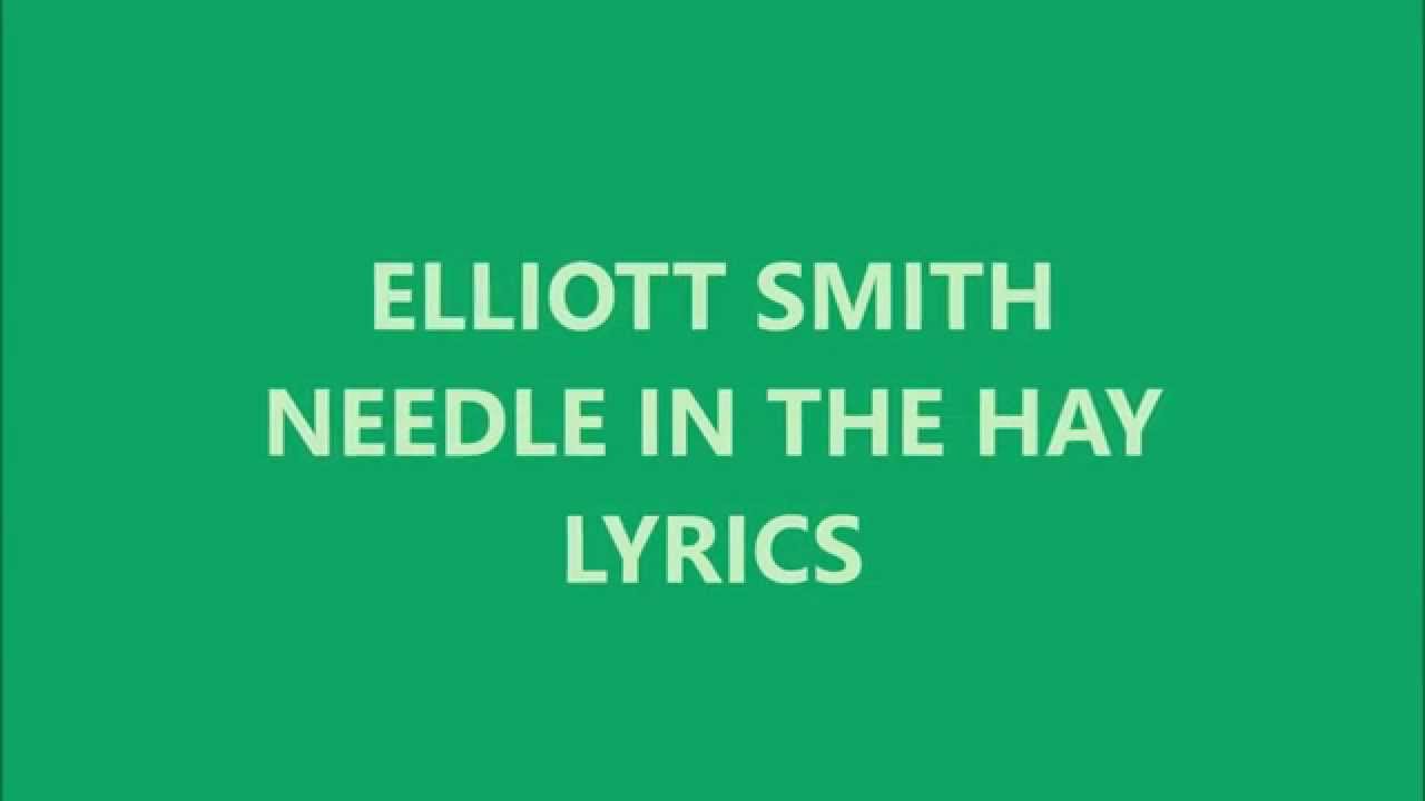Elliott Smith - Needle In The Hay (Lyrics)