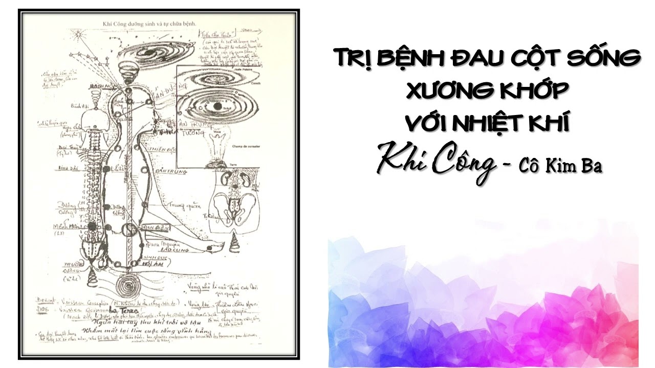 Trị Bệnh Đau Cột Sống Xương Khớp với Nhiệt Khí | Khí Công | Cô Kim Ba