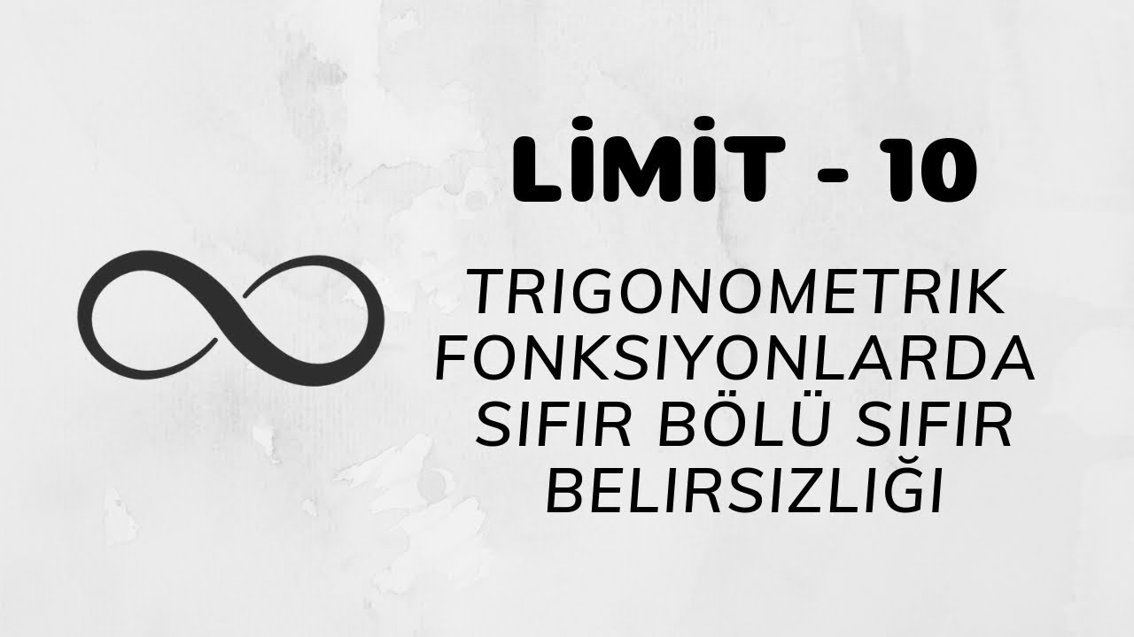 Limit - 10 (Trigonometrik Fonksiyonlarda Sıfır Bölü Sıfır Belirsizliği)