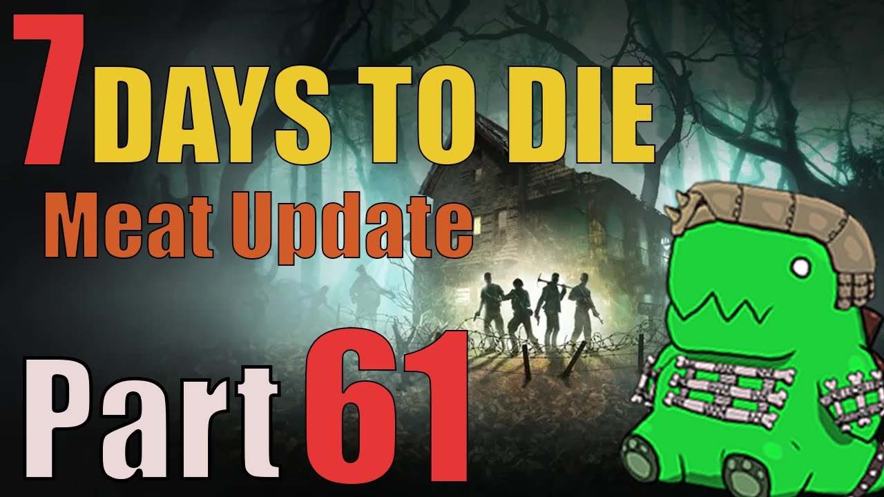 PieLicker Play 7 Days To Die Meat Update Part 61