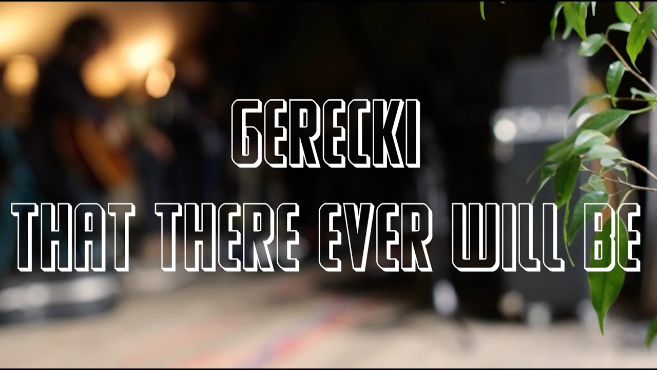 GERECKI - THAT THERE EVER WILL BE