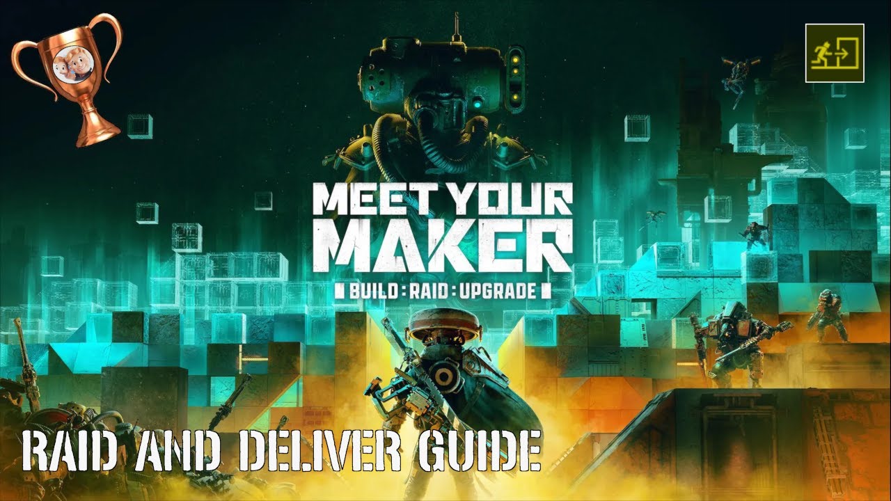 MEET YOUR MAKER - Raid and Deliver Trophy / Achievement