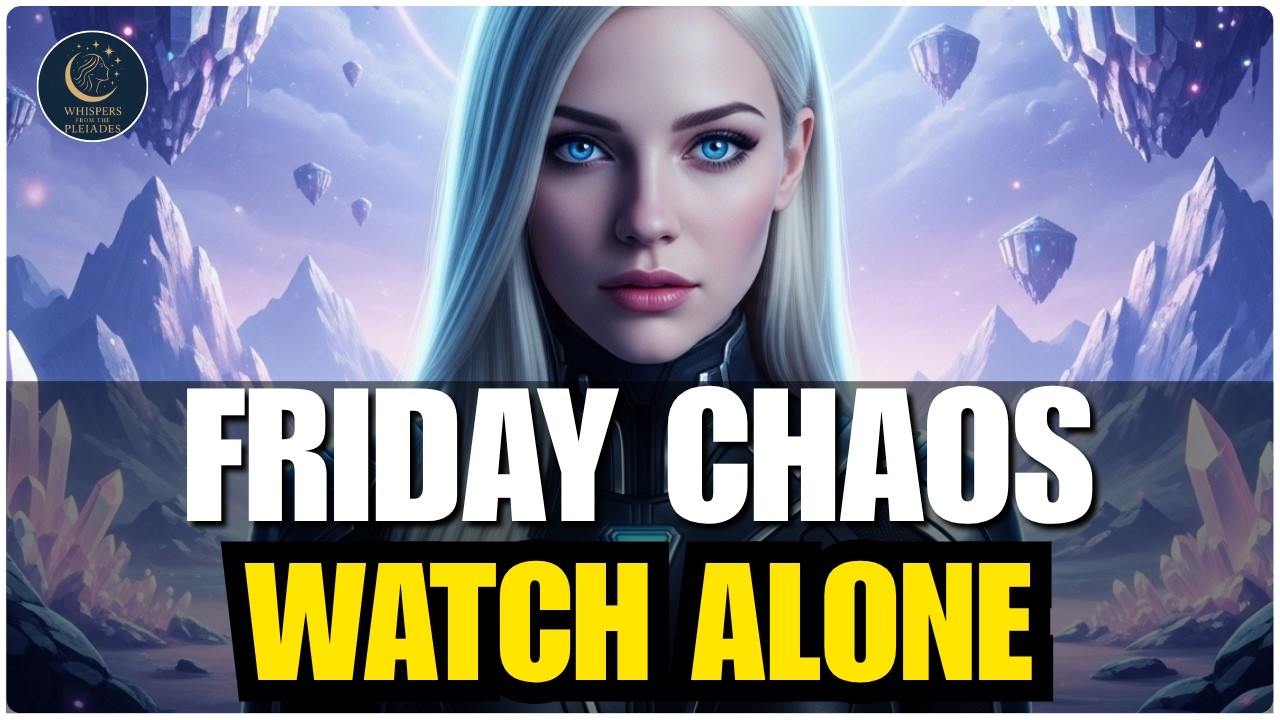 Starseed Of Gaia, This Friday Will Be A Mess, You Have To Watch This Alone, Otherwise...