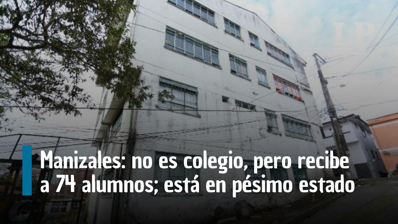 Manizales: este edificio no es colegio, pero recibe a 74 alumnos; está en pésimo estado