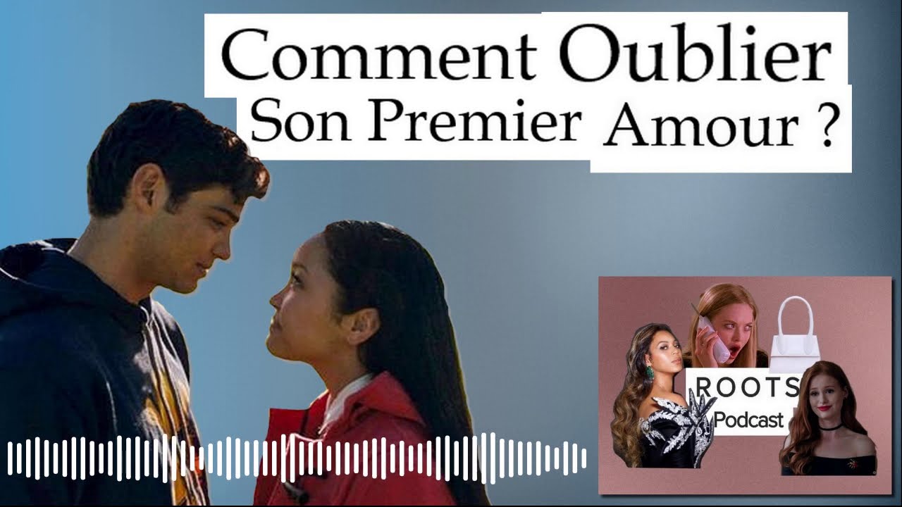 Comment Oublier son Premier Amour -- Roots Podcast Avec Lyza