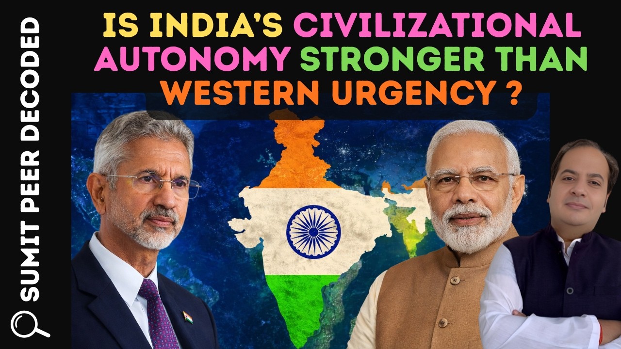 Is India’s civilizational autonomy stronger than Western urgency? || SUMIT PEER DECODED