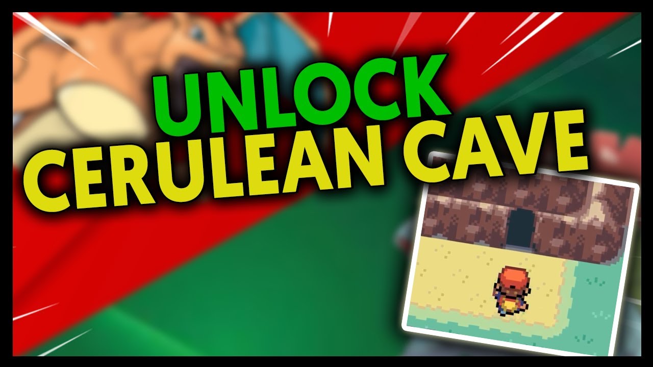 HOW TO UNLOCK THE CERULEAN CAVE ON POKEMON FIRE RED AND LEAF GREEN