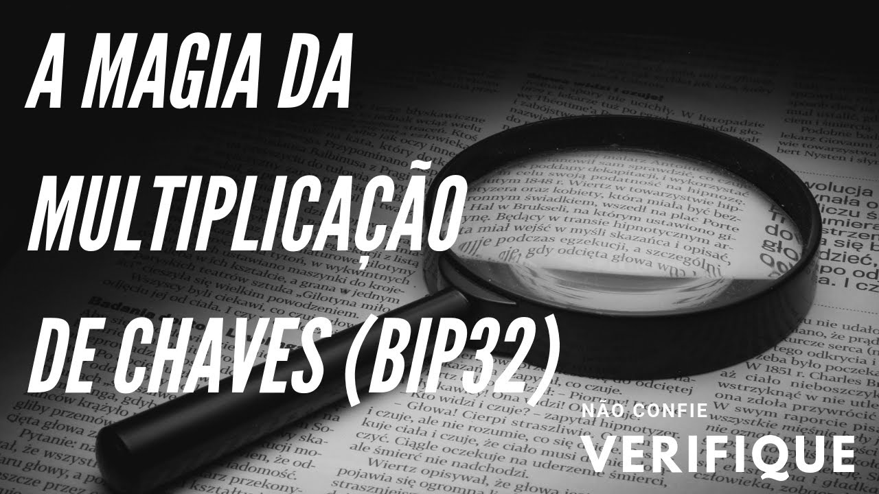 [Não confie, verifique!] A Magia Da Multiplicação de Chaves - BIP32