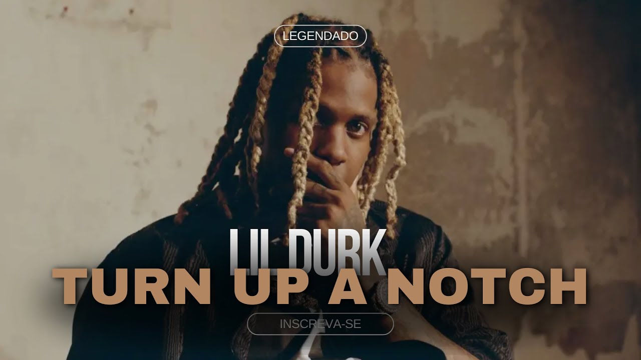 Lil Durk - Turn Up A Notch (Legenda/Tradução)