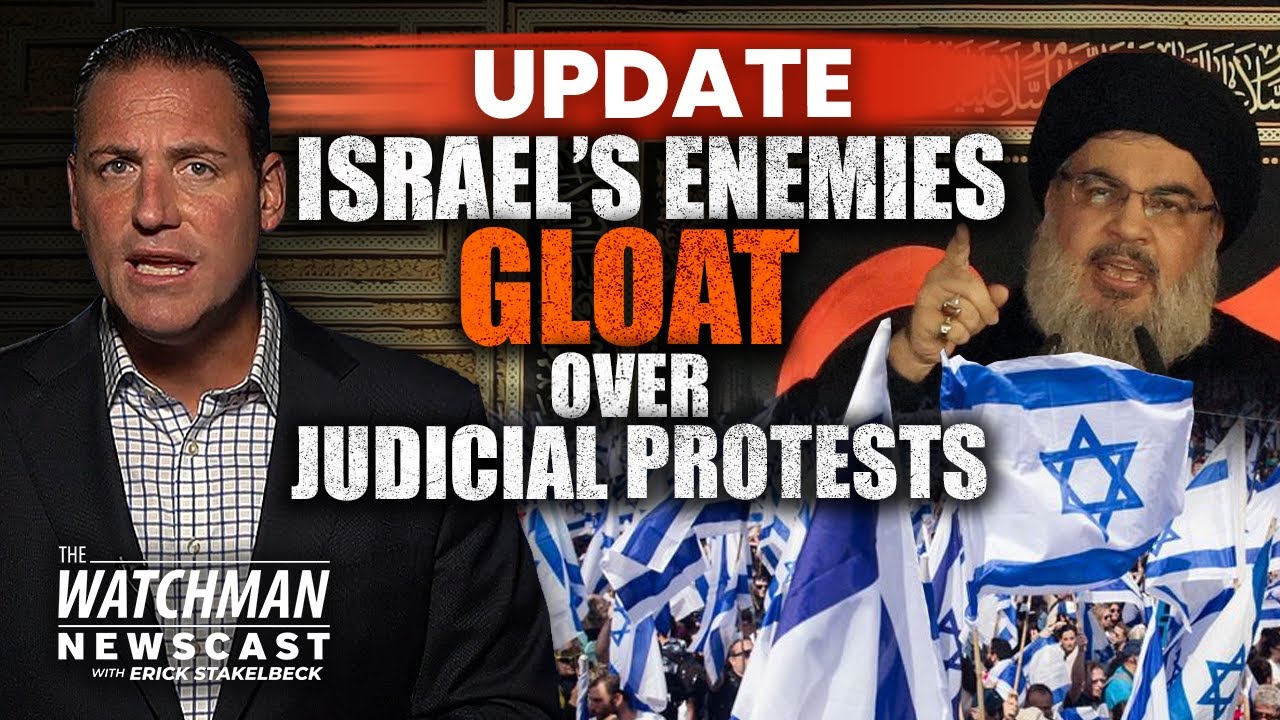 Israel&rsquo;s Enemies GLOAT Over Judicial Protests; Iran Missile Targets U.S. Forces? | Watchman Newscast