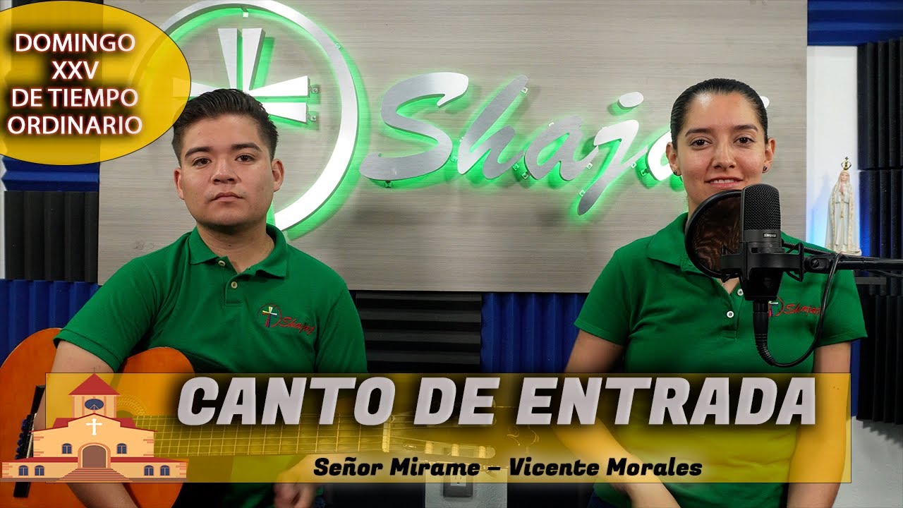 Canto De Entrada Para XXV Domingo Ordinario Ciclo A - Señor Mírame | Shajaj
