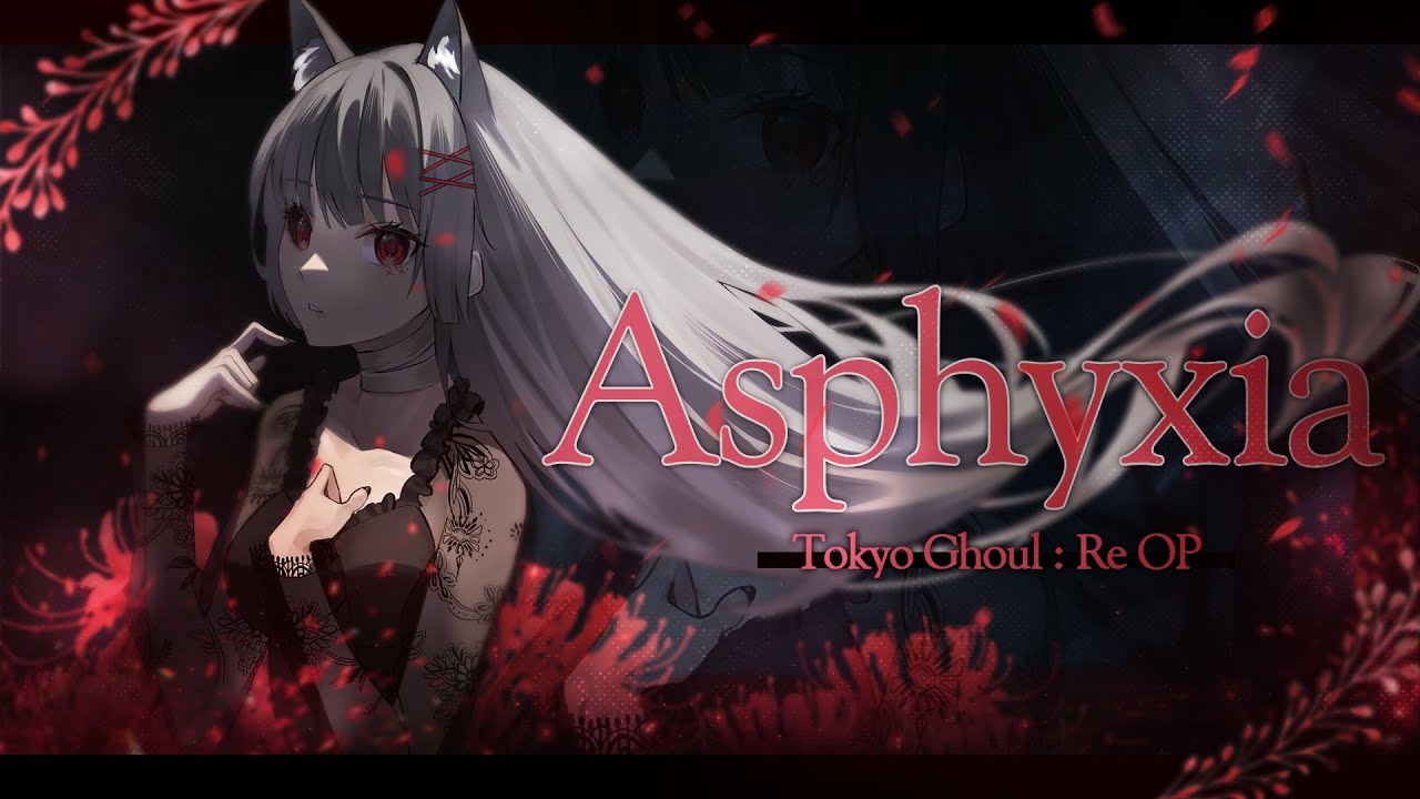 【키치】Tokyo Ghoul:Re OP -Asphyxia🩸Cover