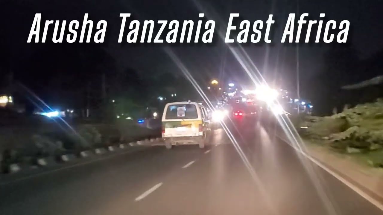 EXCITING NIGHT DRIVE IN ARUSHA DOWNTOWN TANZANIA 🇹🇿 