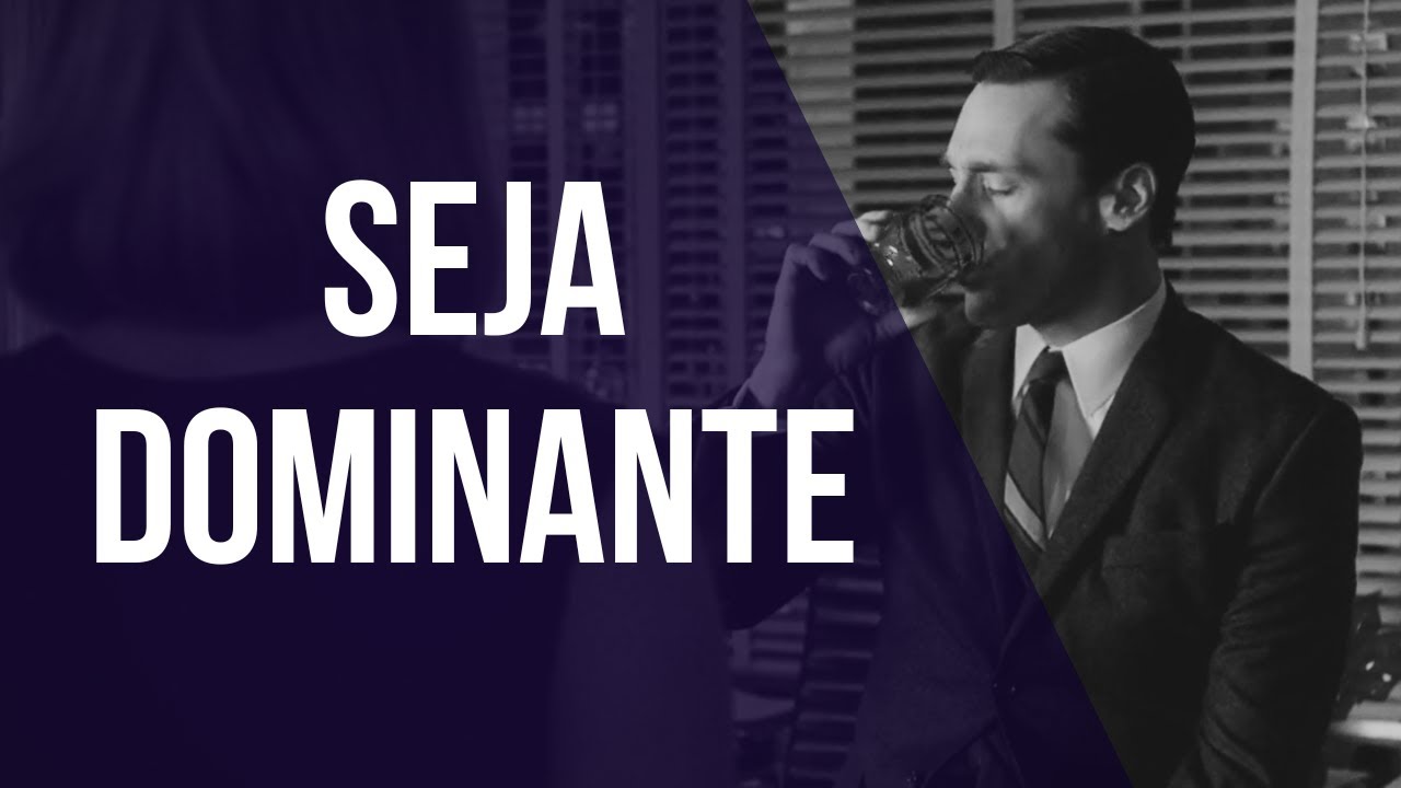 Como Seduzir Uma Mulher [Seja Dominante] – 