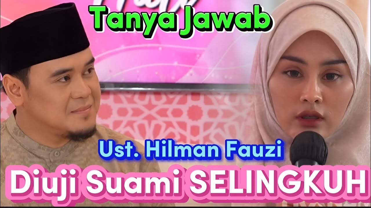 ❗️DIUJI DENGAN SUAMI SELINGKUH❗️Tanya jawab bersama Ust. Hilman Fauzi