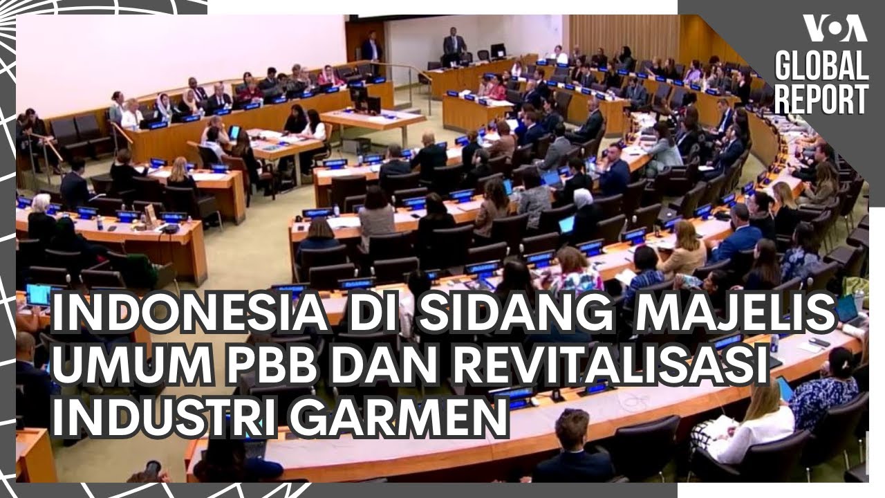 VOA Global Report: Indonesia di Sidang Umum PBB dan  Revitalisasi Industri Garmen