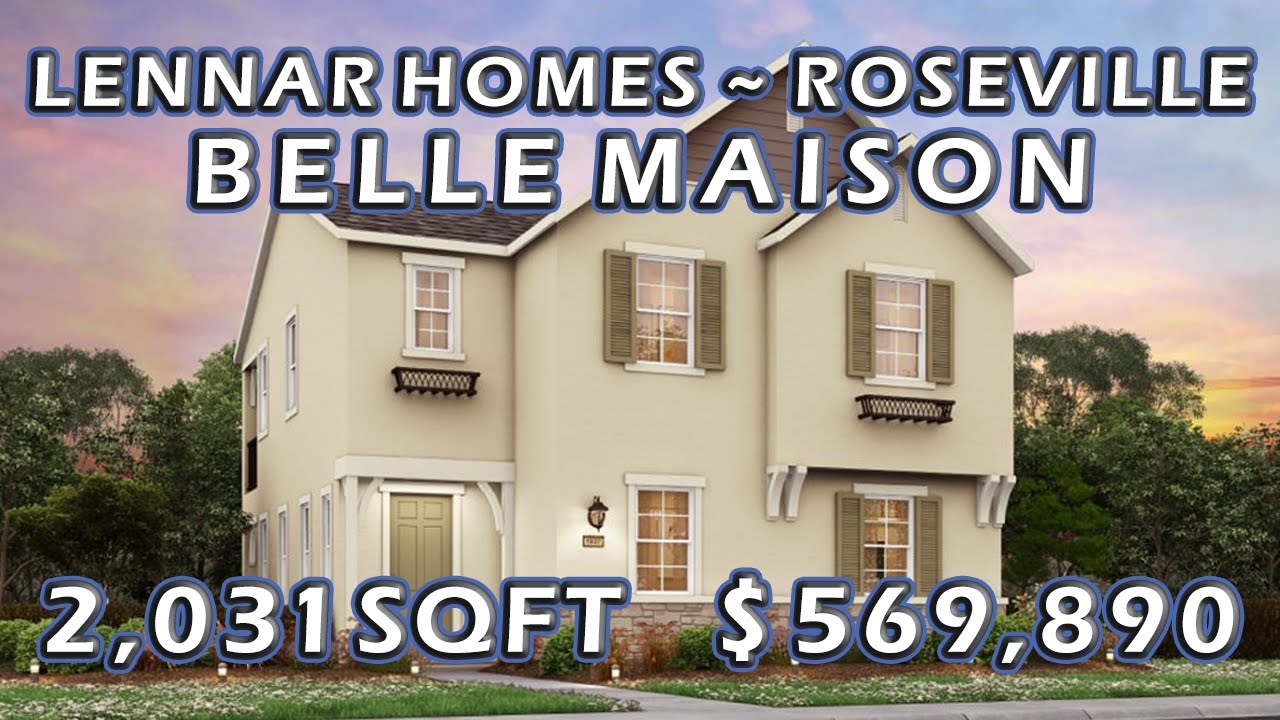 Lennar Homes - 2031 sqft | Belle Maison at Campus Oaks, Roseville CA | Sacramento Real Estate |$569K