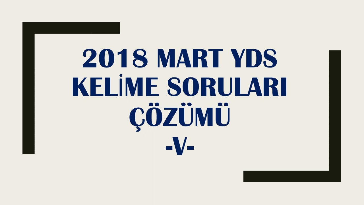 2018 MART (bahar) YDS KELİME ÇÖZÜM
