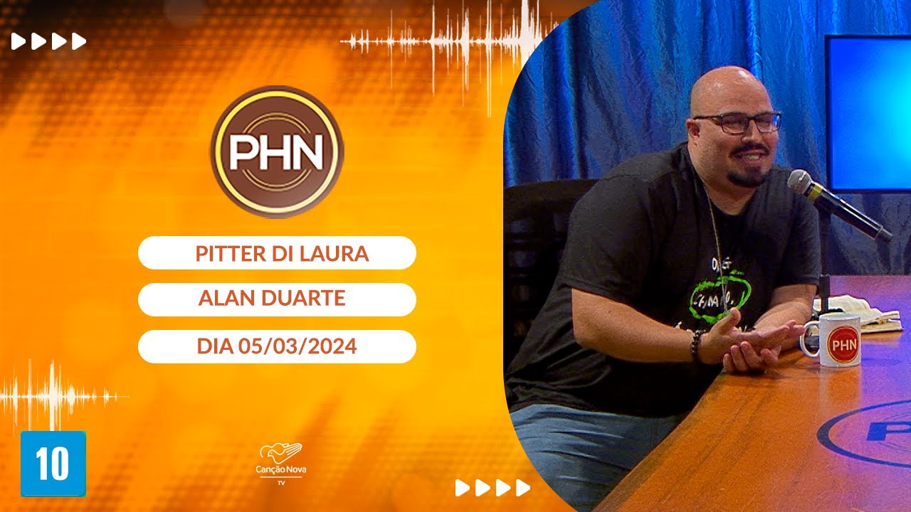 PHN - Participação: Alan Duarte (05/03/2024) Eu vejo Cristo em você!