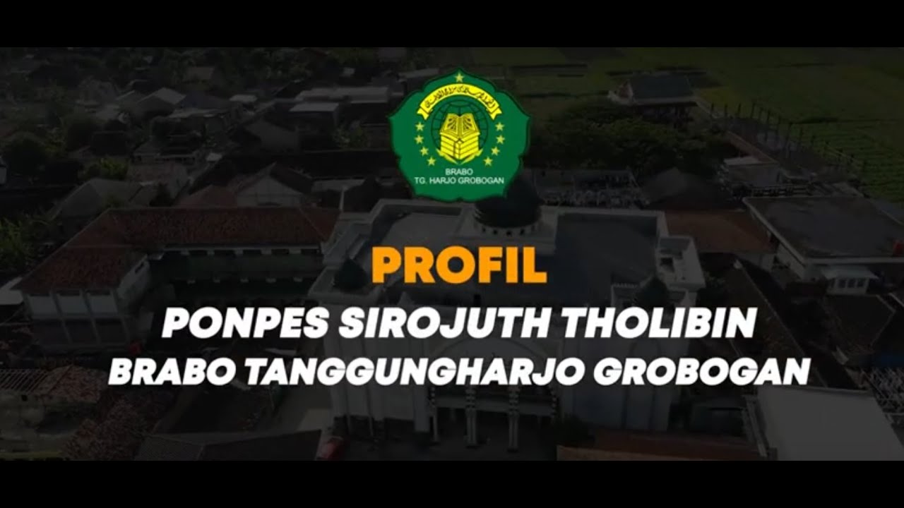 PROFIL PONDOK PESANTREN SIROJUTH THOLIBIN, BRABO