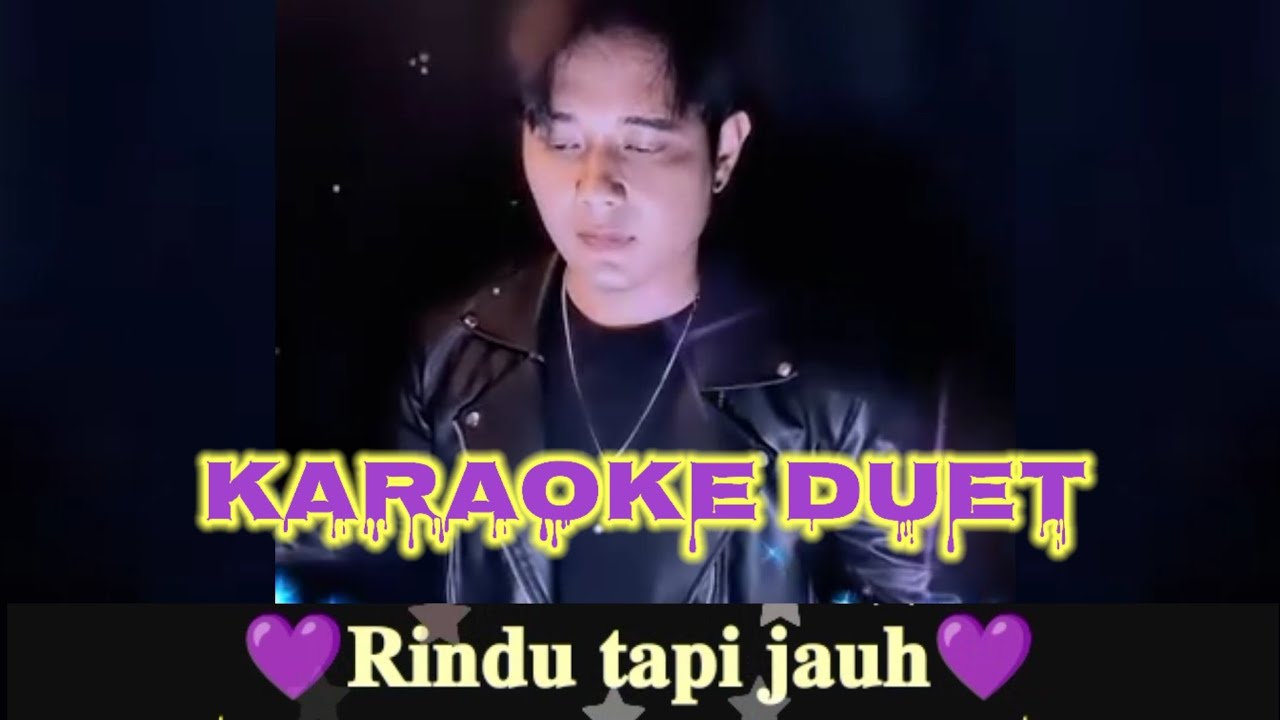 RINDU TAPI JAUH - KARAOKE DUET TANPA VOCAL CEWEK