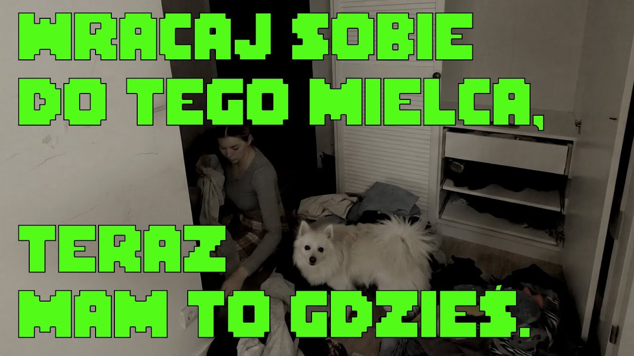 Wracaj sobie do tego Mielca, teraz mam to gdzieś.