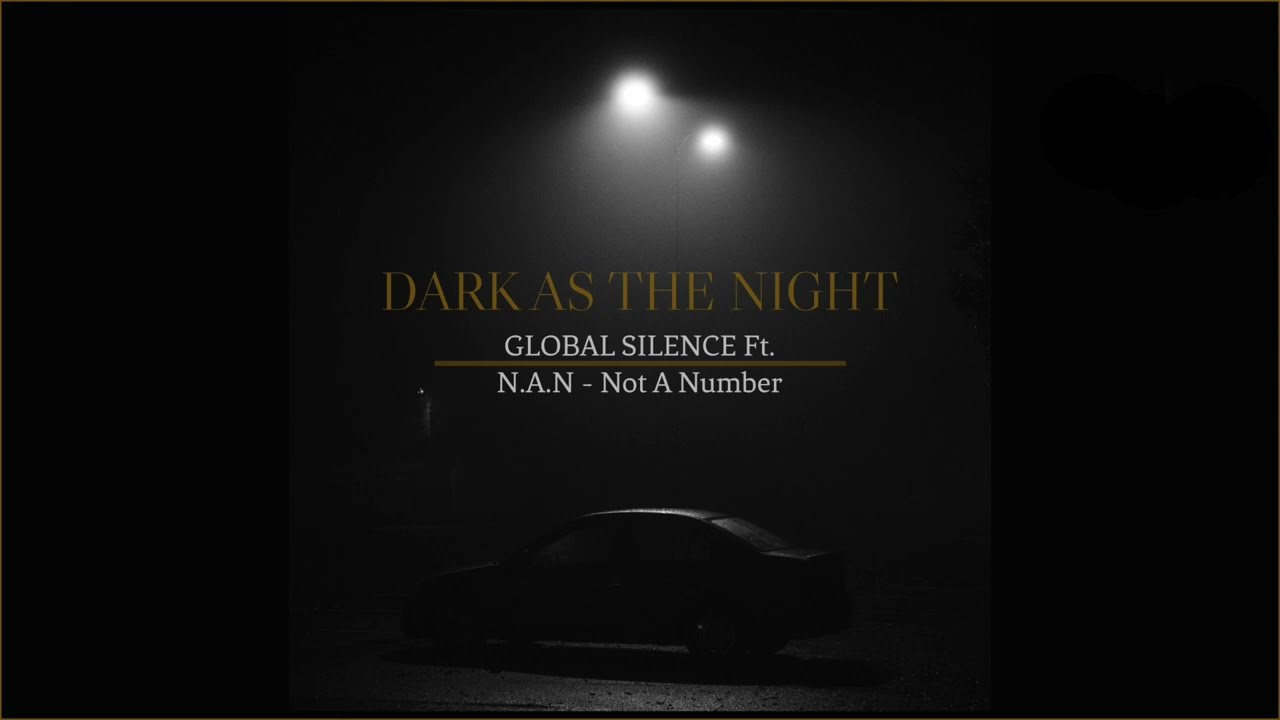 N.A.N - Not A Number & GLOBAL SILENCE - Dark As The Night (Official Audio)