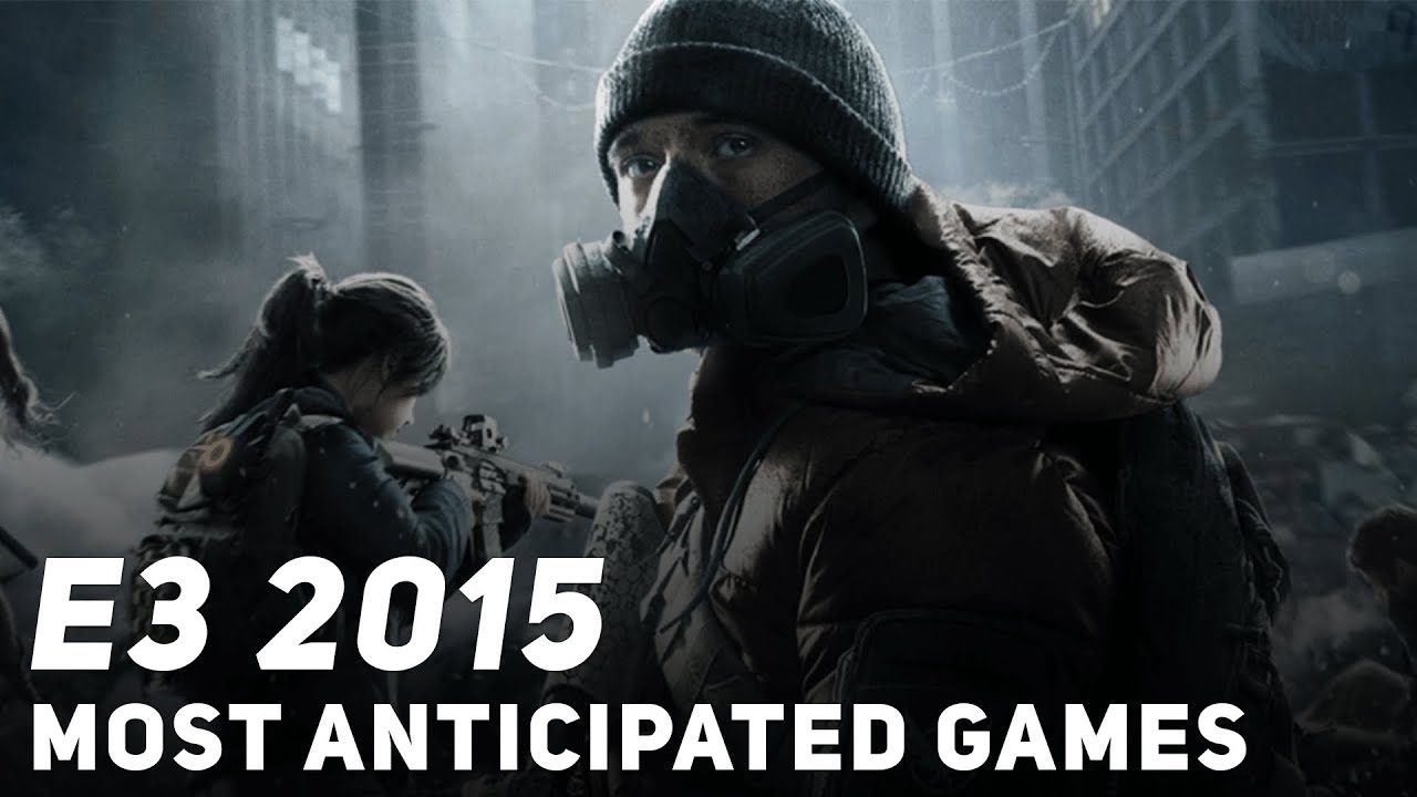 E3 2015's Top 5 Most Anticipated Games