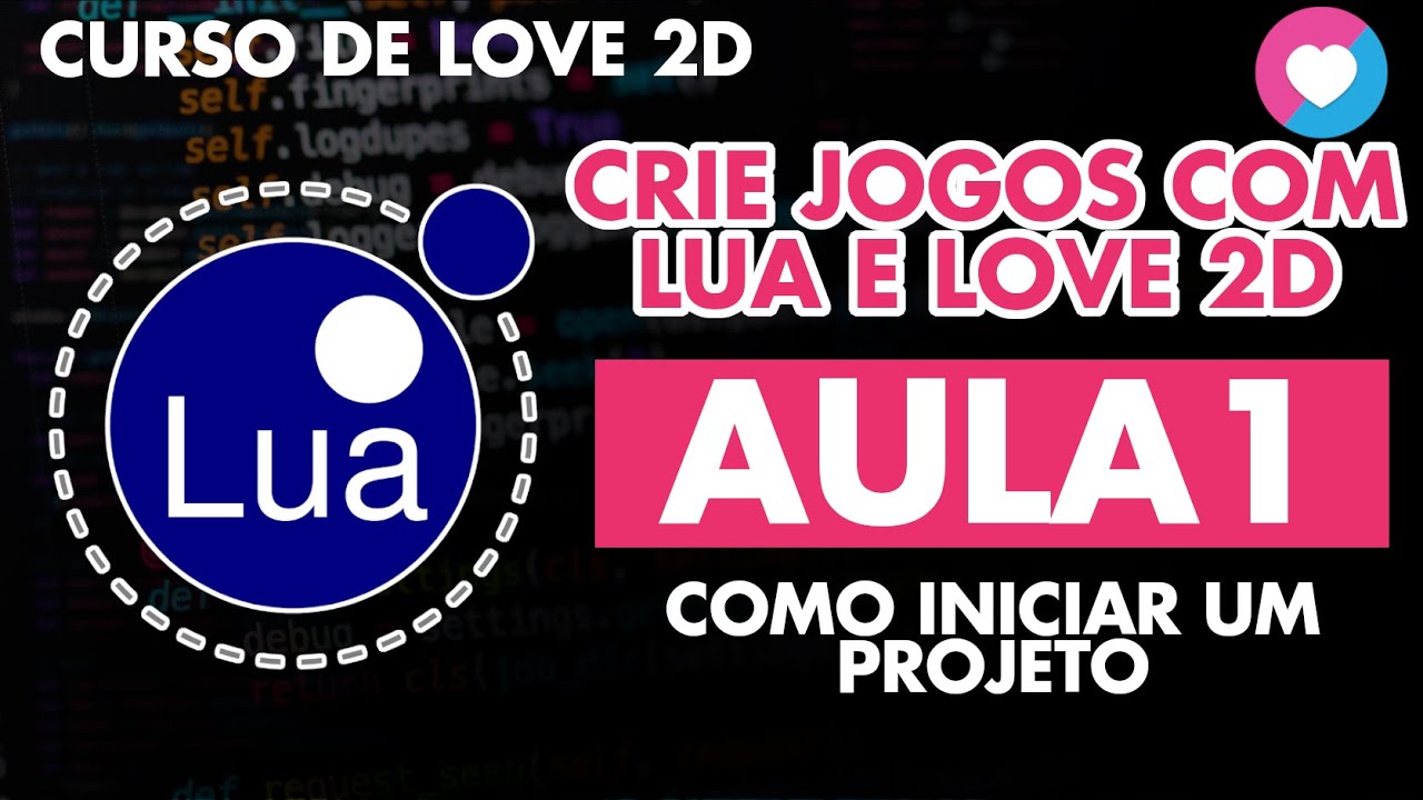 CURSO DE LUA E LÖVE2D - COMO INICIAR UM PROJETO E DESENHAR NA TELA | CRIE JOGOS COM LUA E LÖVE2D