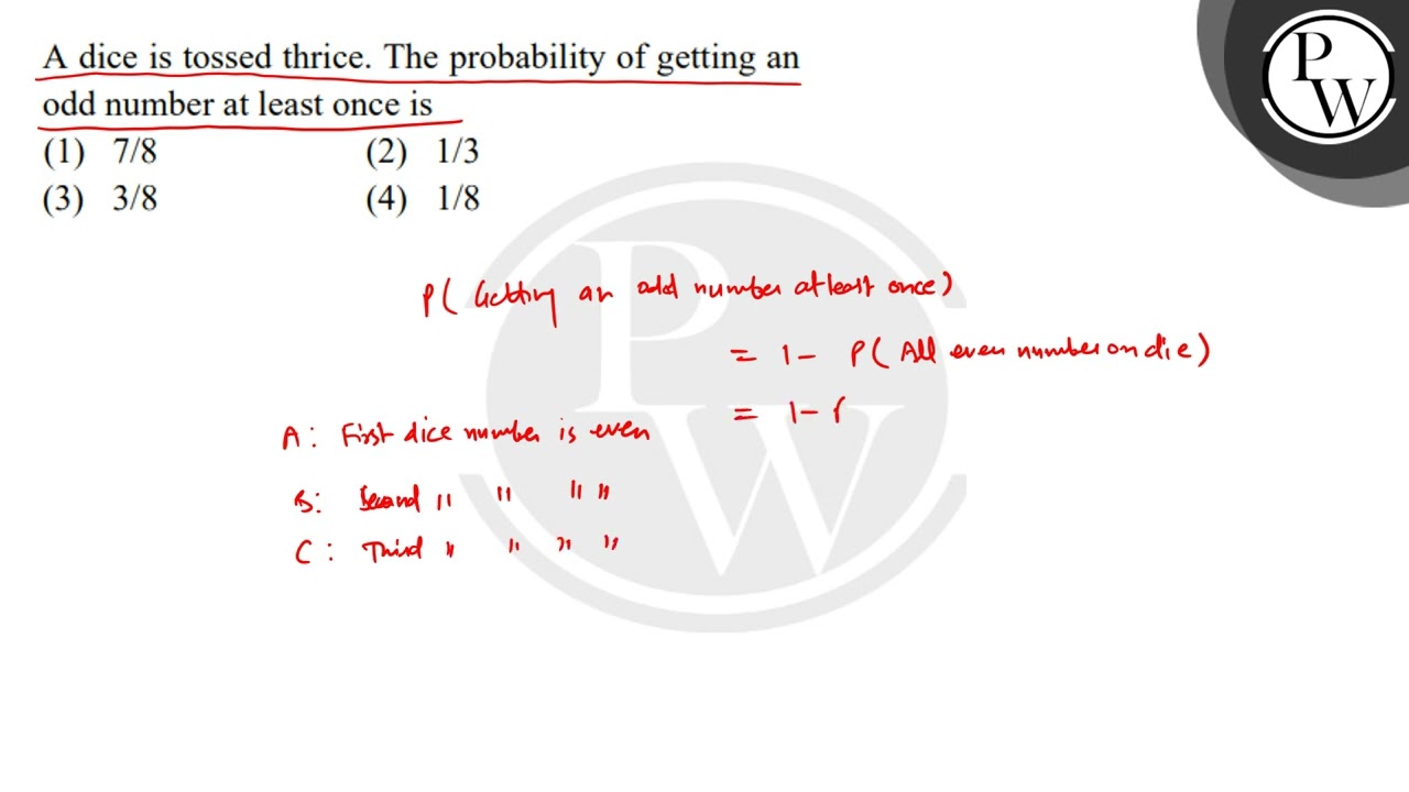 A dice is tossed thrice. The probability of getting an odd number at least once is....