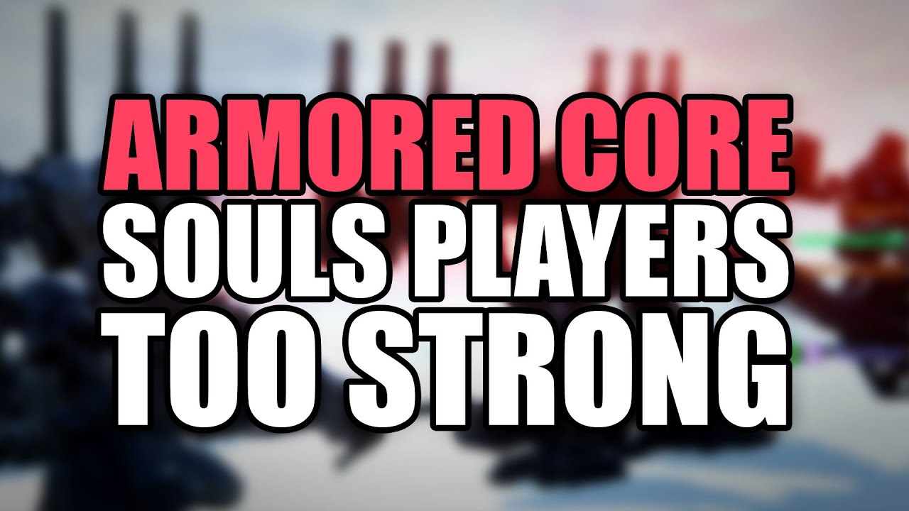 Top level souls players DESTROY EVERYONE IN ARMORED CORE