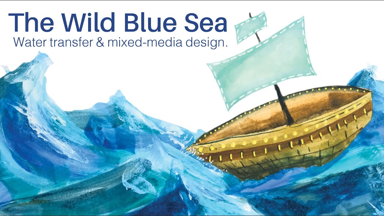 The Wild Blue Sea: Water Transfer & Mixed Media Design