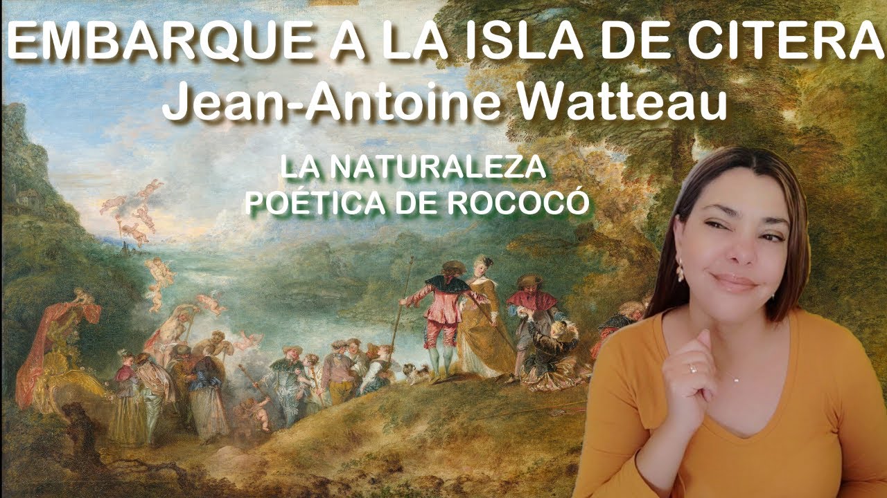 Watteau: Embarque a la isla de Citera. El perfecto defensor del Rococó (sin proponérselo)
