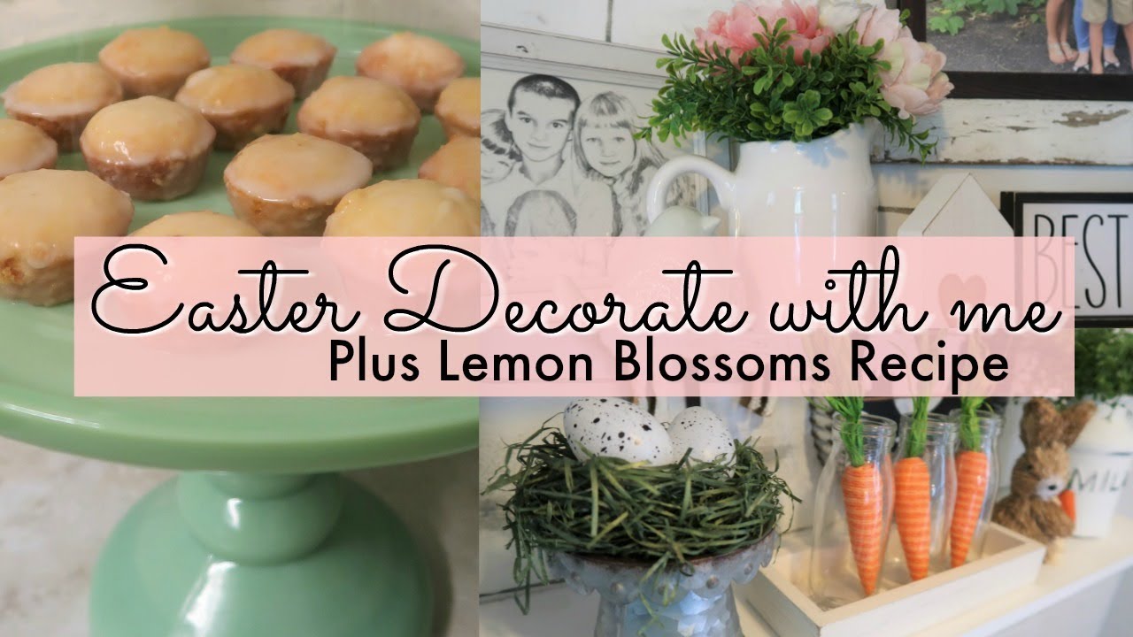 EASTER DECORATE WITH ME / LEMON BLOSSOMS RECIPE / SPRING DESSERT AND DECORATE