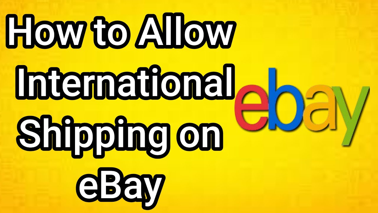 How to Allow International Shipping on eBay - Full Guide