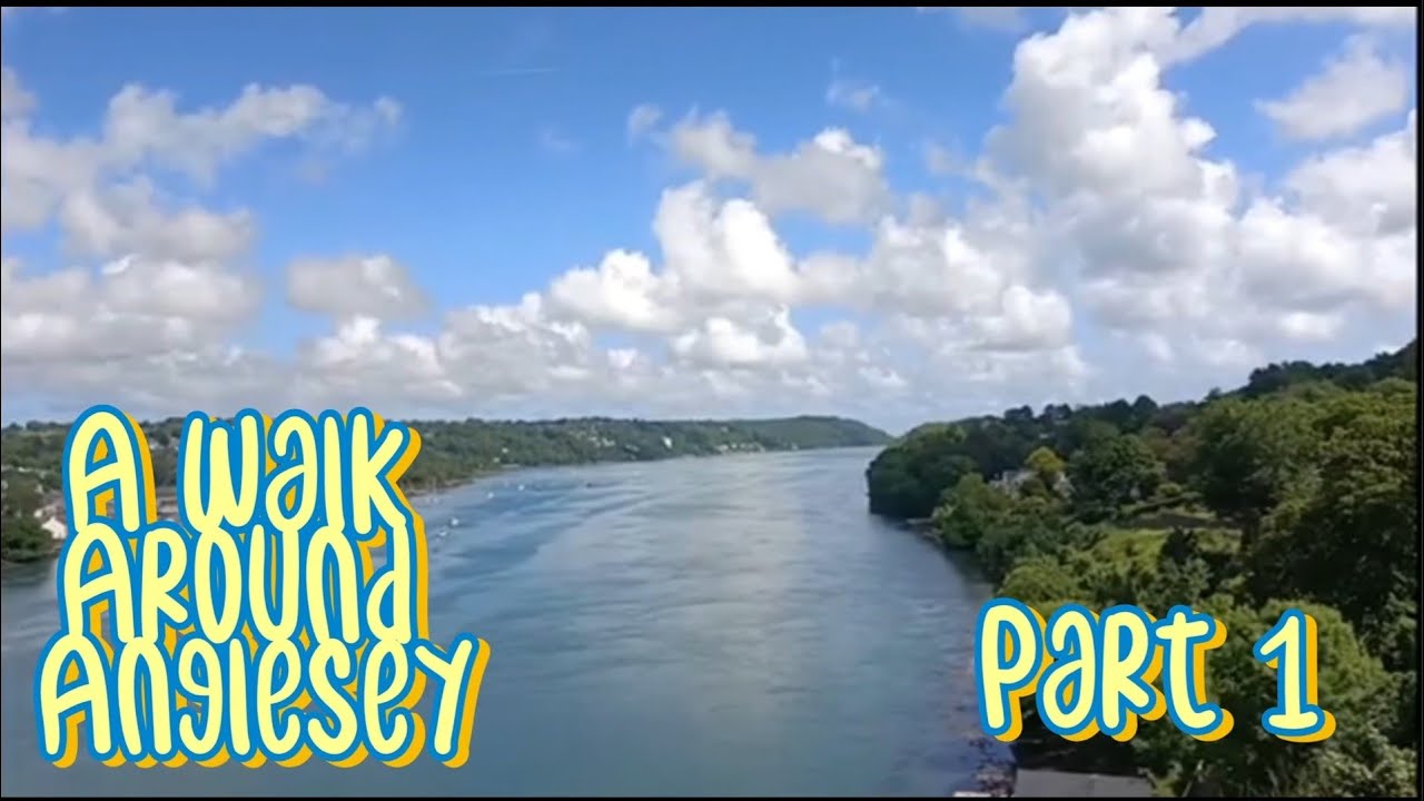A Walk Around Anglesey (Part 1) The Menai Bridge to Holyhead