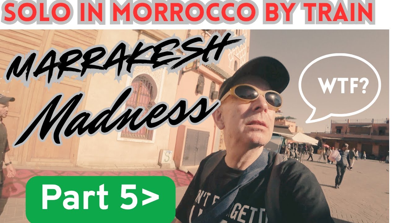 Solo in Morocco by train: Marrakech Madness