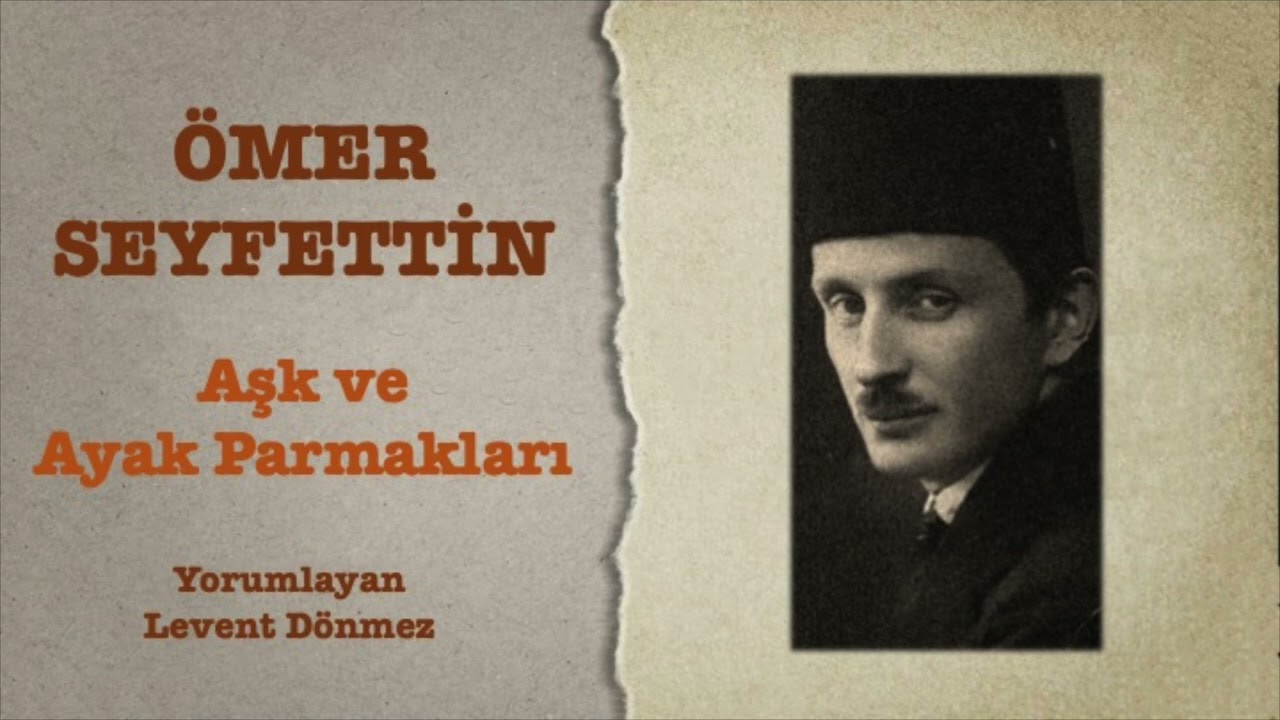 Ömer Seyfettin - Aşk ve Ayak Parmakları